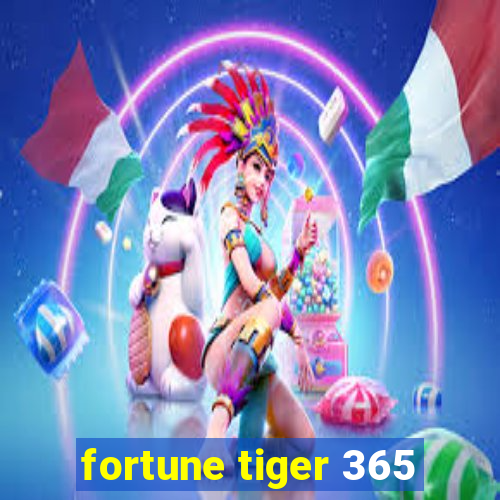 fortune tiger 365